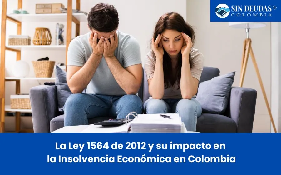 La Ley 1564 de 2012 y su impacto más eficiente para la gestión de la insolvencia económica en Colombia