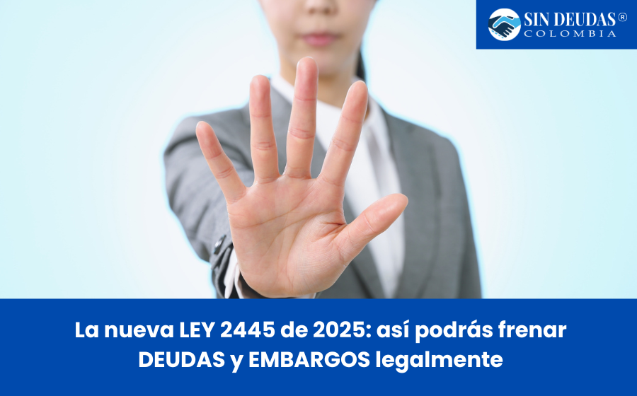 La nueva LEY 2445 de 2025: así podrás frenar DEUDAS y EMBARGOS legalmente