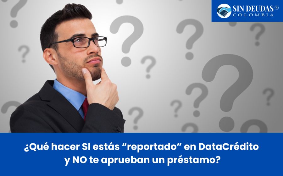 Qué hacer si estás reportado en DataCrédito