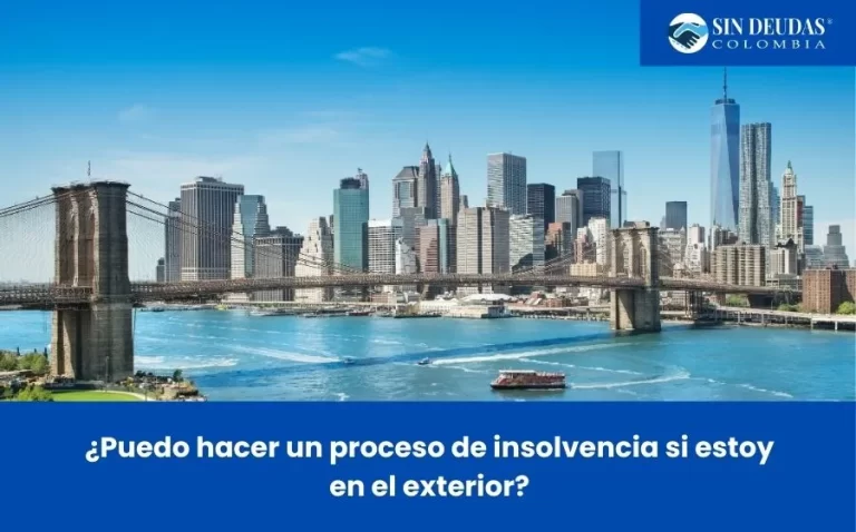 Proceso de insolvencia desde el exterior - Blog Sin Deudas Colombia - Insolvencia económica de persona natural
