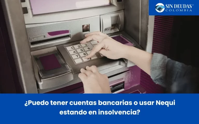 ¿Puedo usar cuentas bancarias o Nequi estando en insolvencia? Descubre qué permite la ley y qué debes cuidar - Blog Sin Deudas Colombia