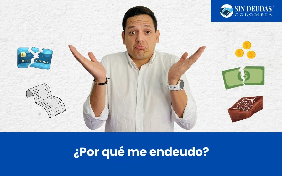 Por qué me endeudo - Blog Sin Deudas Colombia