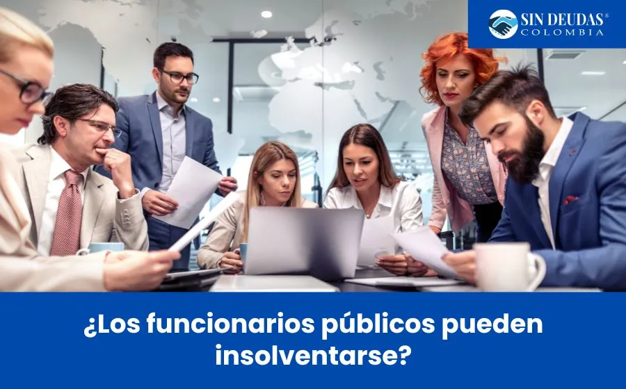 ¿Los funcionarios públicos pueden insolventarse? - Sin Deudas Colombia - Expertos en la ley de insolvencia económica