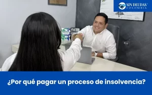 ¿Por qué pagar un proceso de insolvencia? - experto en la ley de insolvencia económica - Sin Deudas Colombia