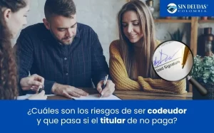 Riesgos de ser codeudor si el titular de la deuda no paga - Expertos en insolvencia economica - blog de sin deudas colombia