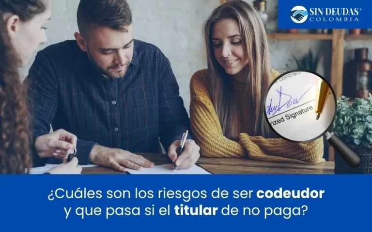 Riesgos de ser codeudor si el titular de la deuda no paga - Expertos en insolvencia economica - blog de sin deudas colombia