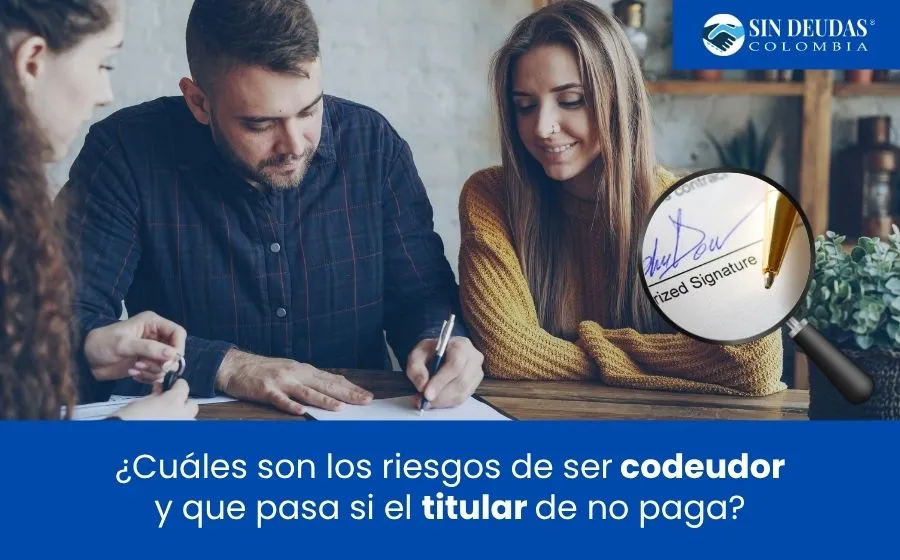 Riesgos de ser codeudor si el titular de la deuda no paga - Expertos en insolvencia economica - blog de sin deudas colombia