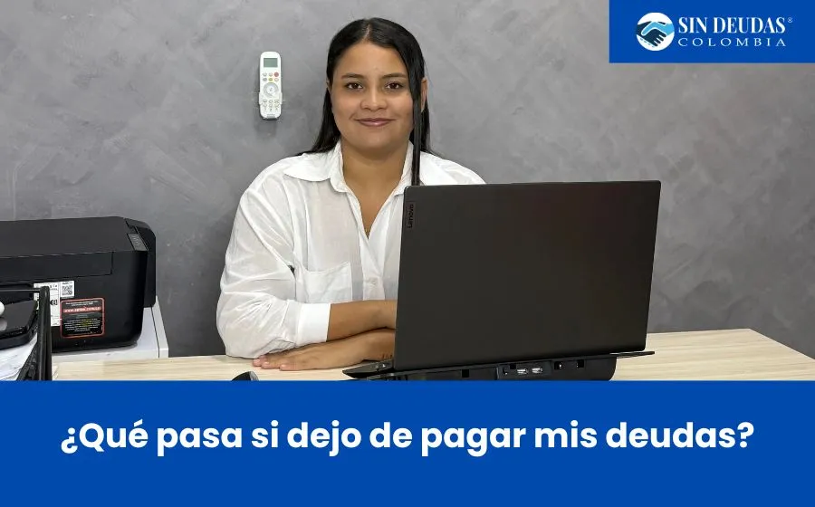 dejar de pagar las deudas - sin deudas colombia - abogados expertos en la ley de insolvencia económica