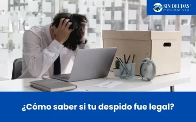 ¿Cómo saber si tu despido fue legal?