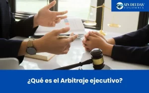 ¿qué-es-el-arbitraje-ejecutivo-Blog-Sin-Deudas-Colombia-Insolvencia-económica-de-persona-natural