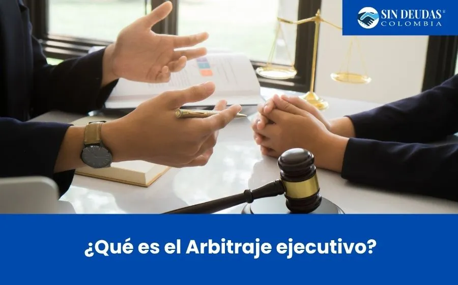 ¿qué-es-el-arbitraje-ejecutivo-Blog-Sin-Deudas-Colombia-Insolvencia-económica-de-persona-natural