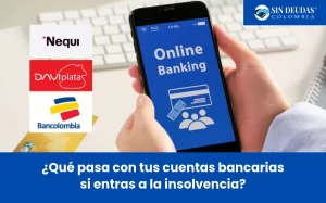 ¿Qué-pasa-con-tus-cuentas-bancarias-si-entras-a-la-insolvencia_-Blog-Sin-Deudas-Colombia-Insolvencia económica
